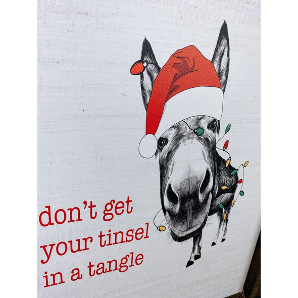 Don't Get Your Tinsel In A Tangle Donkey Wood Sign