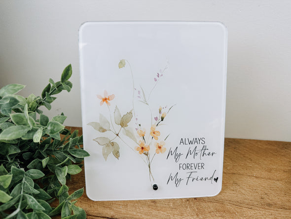 Always My Mother Always My Friend Acrylic Sign/Dry Erase Board