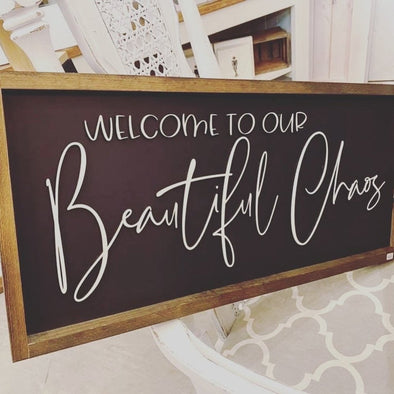 Welcome To Our Beautiful Chaos Wood Sign