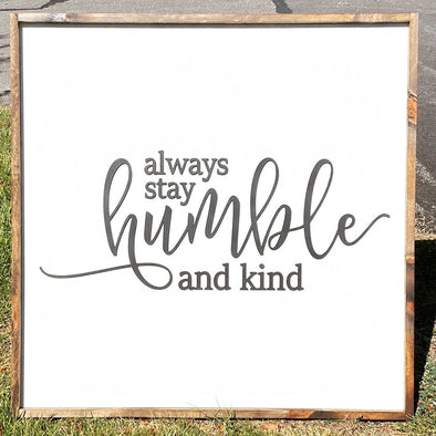 Always Stay Humble And Kind Wood Sign