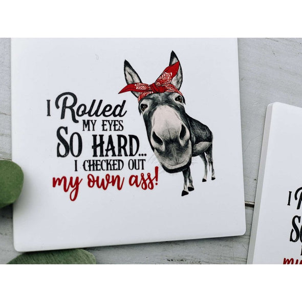 I Rolled My Eyes So Hard I Checked Out My Own Ass Sandstone Coasters