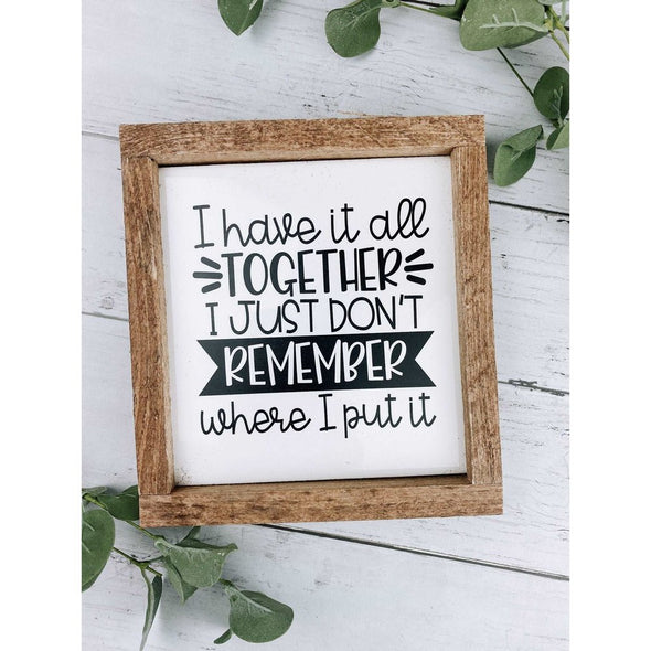 I Have It All Together I Just Don't Remember Where I Put It Subway Tile Sign