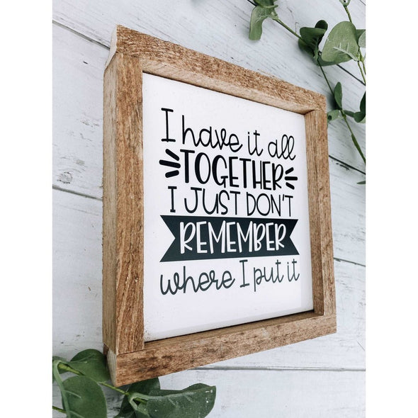 I Have It All Together I Just Don't Remember Where I Put It Subway Tile Sign