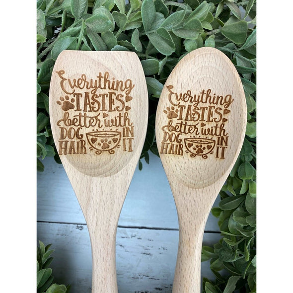 Everything Taste Better With Dog Hair In It Wooden Spoon