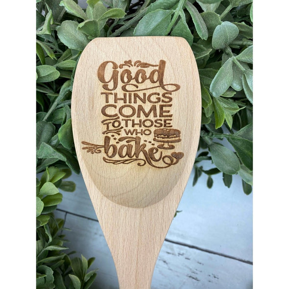 Good Things Come To Those Who Bake With Cake Wooden Spoon
