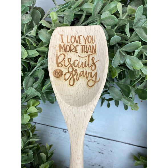 I Love You Like Biscuits & Gravy Wooden Spoon
