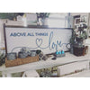 Above All Things Love Wood Sign