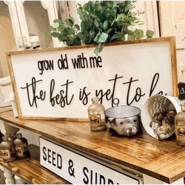 Grow Old With Me The Best Is Yet To Be Wood Sign