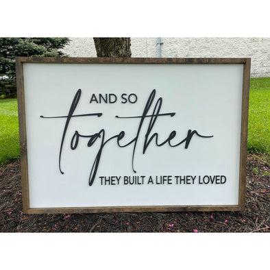 And So Together They Built A Life They Loved Wood Sign