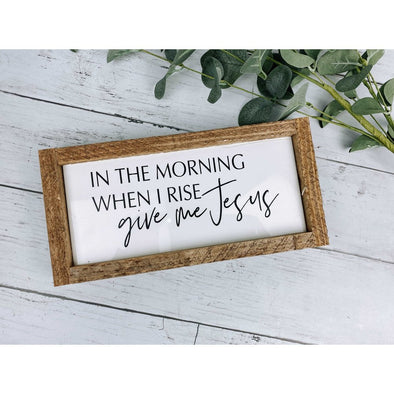 In The Morning When I Rise Give Me Jesus Subway Tile Sign