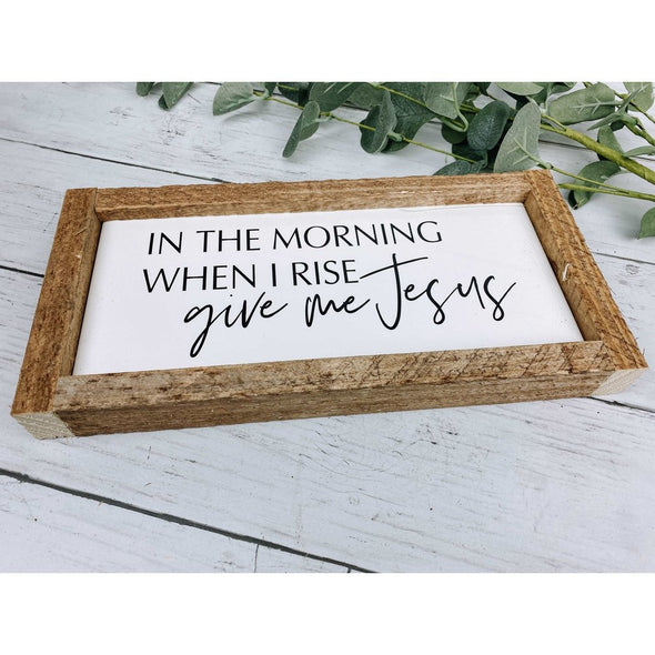 In The Morning When I Rise Give Me Jesus Subway Tile Sign