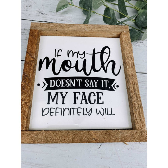 If My Mouth Doesn't Say It My Face Definitely Will Subway Tile Sign