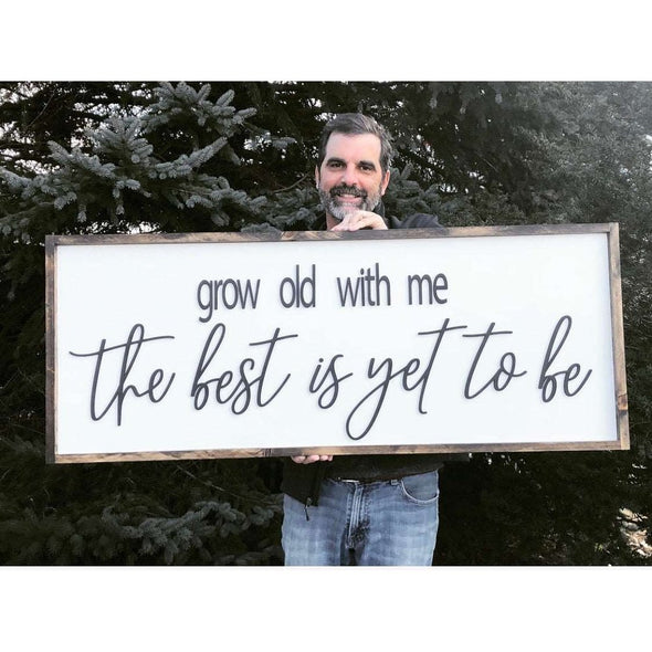 Grow Old With Me The Best Is Yet To Be Wood Sign