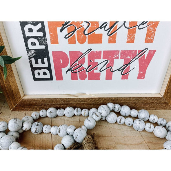Be Pretty Pretty Strong Pretty Brave Sign