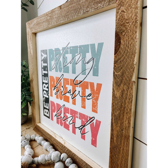 Be Pretty Pretty Strong Pretty Brave Sign