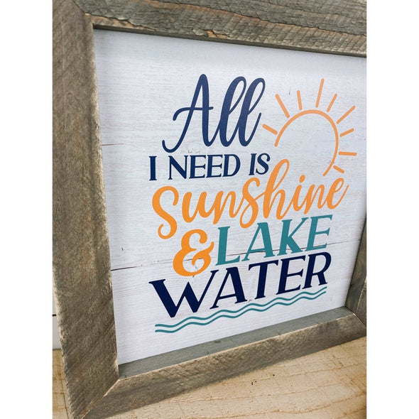 All I Need Is Sunshine & Lake Water sign