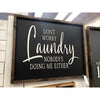 Don't Worry Laundry Nobody Is Doing Me Either Wood Sign 22x19