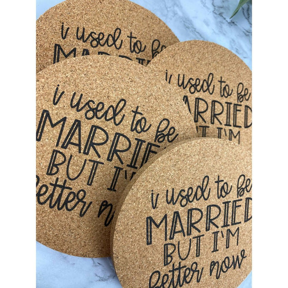 I Used To Be Married  But I Am Better Now Cork Coasters