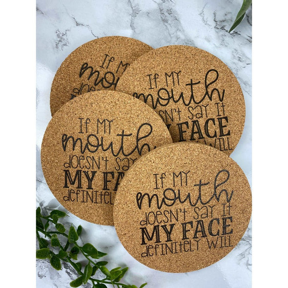 If My Mouth Doesn't Say It My Face Definitely Will Cork Coasters