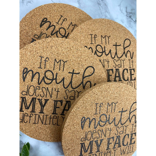 If My Mouth Doesn't Say It My Face Definitely Will Cork Coasters