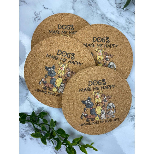Dogs Make Me Happy Humans Make My Head Hurt Cork Coasters