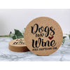 Dogs And Wine Make Everything Fine Cork Coasters