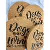 Dogs And Wine Make Everything Fine Cork Coasters