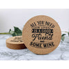 All You Need In Life Is A Good Friend And Some Wine Coasters