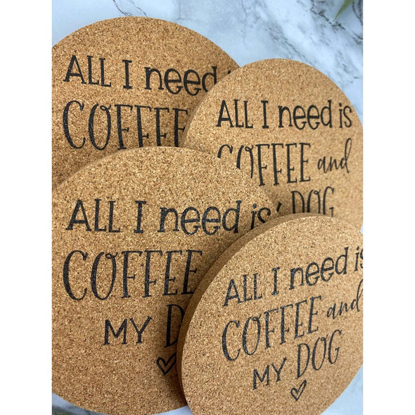 All I Need Is Coffee And My Dog Coasters