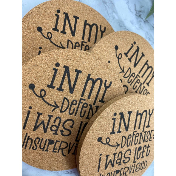 In My Defense I Was Left Unsupervised Cork Coasters