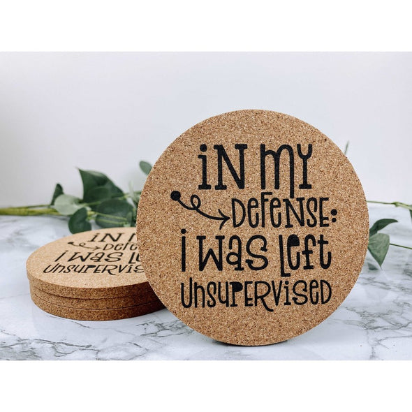 In My Defense I Was Left Unsupervised Cork Coasters