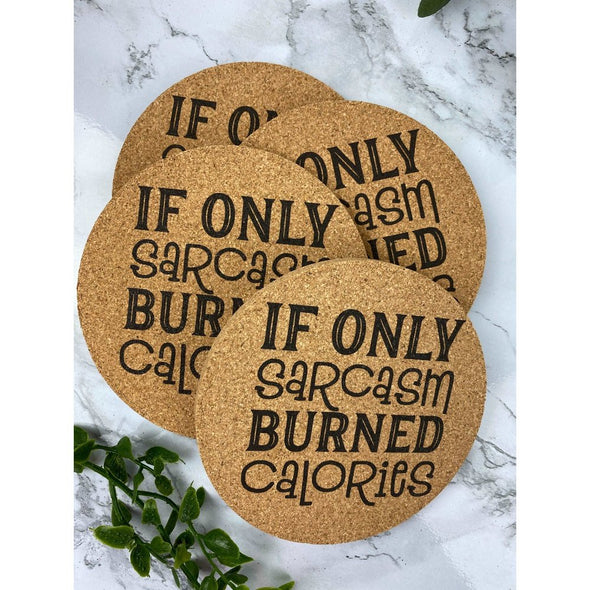 If Only Sarcasm Burned Calories Cork Coasters