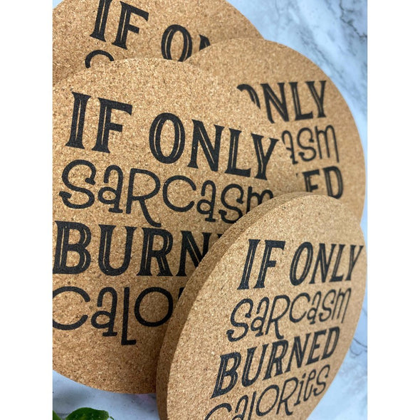 If Only Sarcasm Burned Calories Cork Coasters