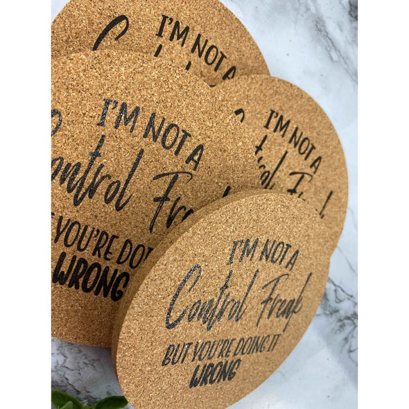 I'm Not A Control Freak But You're Doing It Wrong Cork Coasters