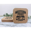 Fuckity Fuck Fuck Fuck Cork Coasters