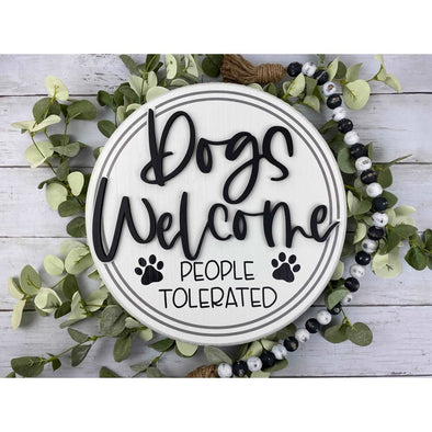 Dogs Welcome People Tolerated Round Sign