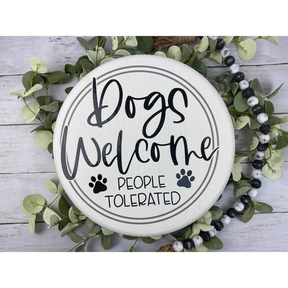 Dogs Welcome People Tolerated Round Sign