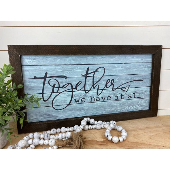 Together We Have It All Wood Sign