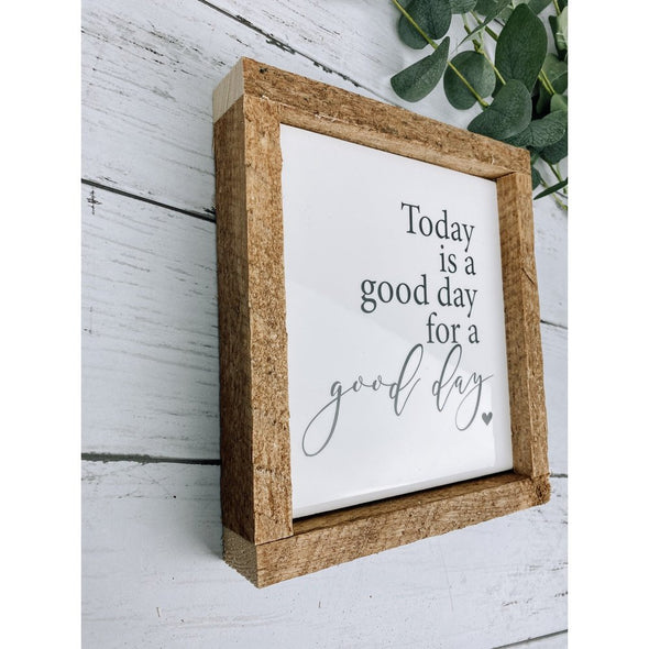today is a good day for a good day sign