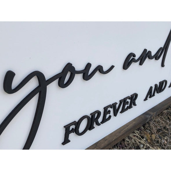 You And Me Forever and Always Wood Sign