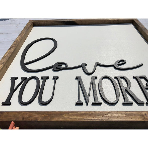 Love You More with Heart Wood Sign
