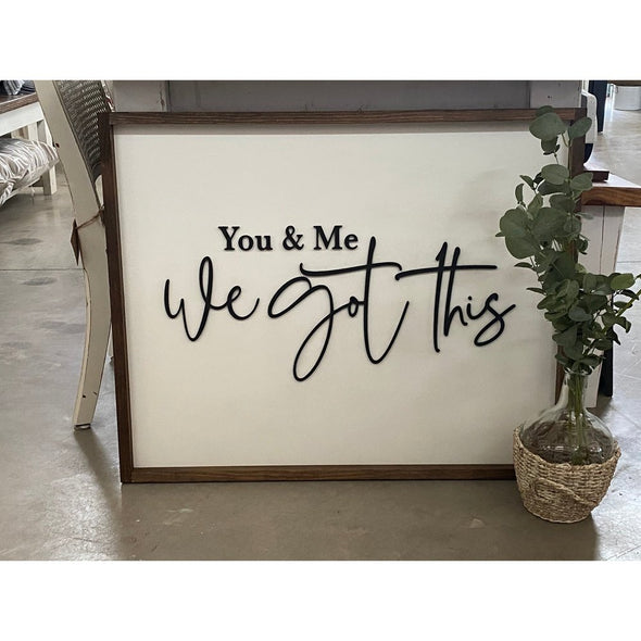 You & Me We Got This Wood Sign