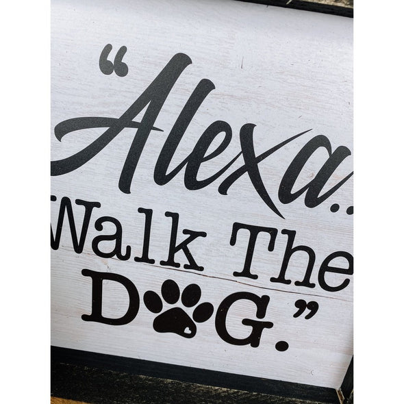 Alexa Walk The Dog Wood Sign