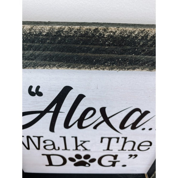 Alexa Walk The Dog Wood Sign