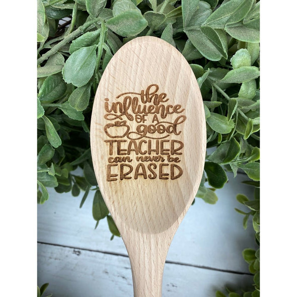 The Influence Of A Great Teacher Can Never Be Erased Wooden Spoon