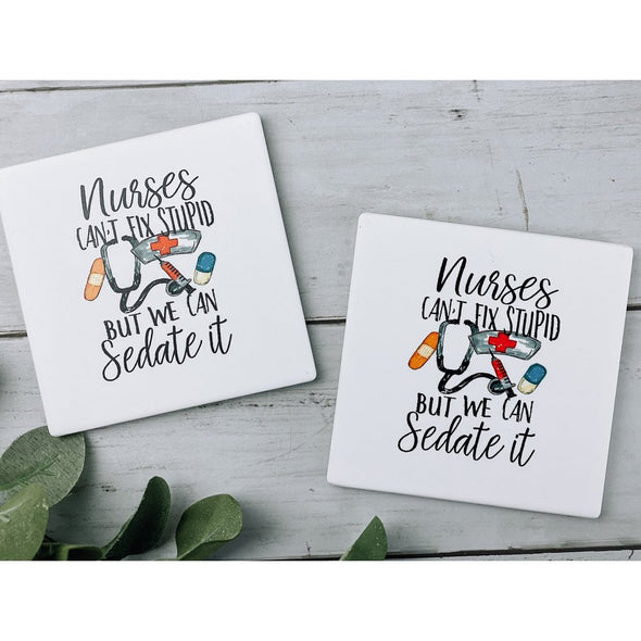 Nurses Can't Fix Stupid But They Can Sedate It Sandstone Coasters