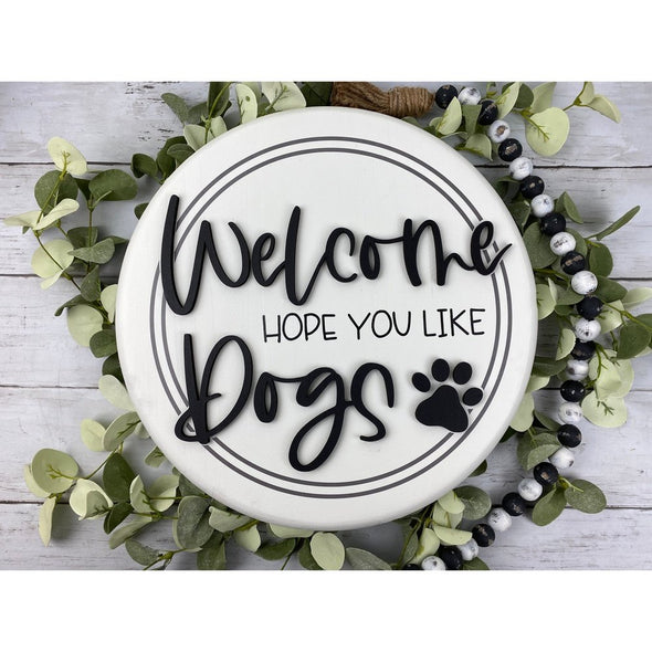 Welcome Hope You Like Dogs Round Sign