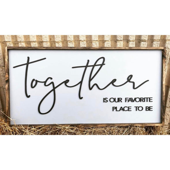 Together Is Our Favorite Place To Be Wood Sign
