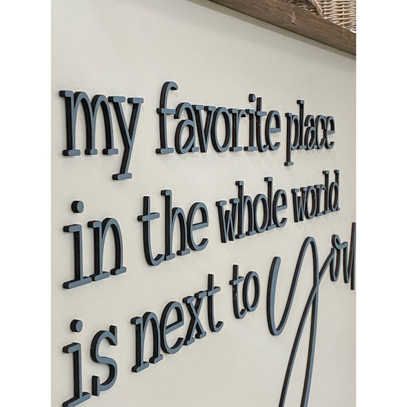 My Favorite Place In The World Is Next To You Wood Sign