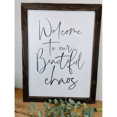 Welcome To Our Beautiful Chaos Wood Sign